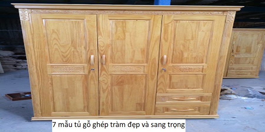 7 mẫu tủ gỗ ghép tràm đẹp và sang trọng